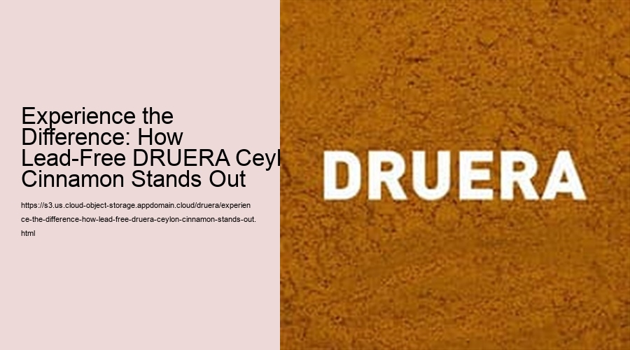 Experience the Difference: How Lead-Free DRUERA Ceylon Cinnamon Stands Out