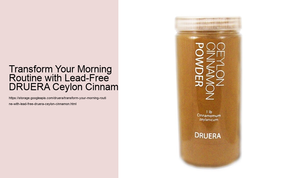 Transform Your Morning Routine with Lead-Free DRUERA Ceylon Cinnamon