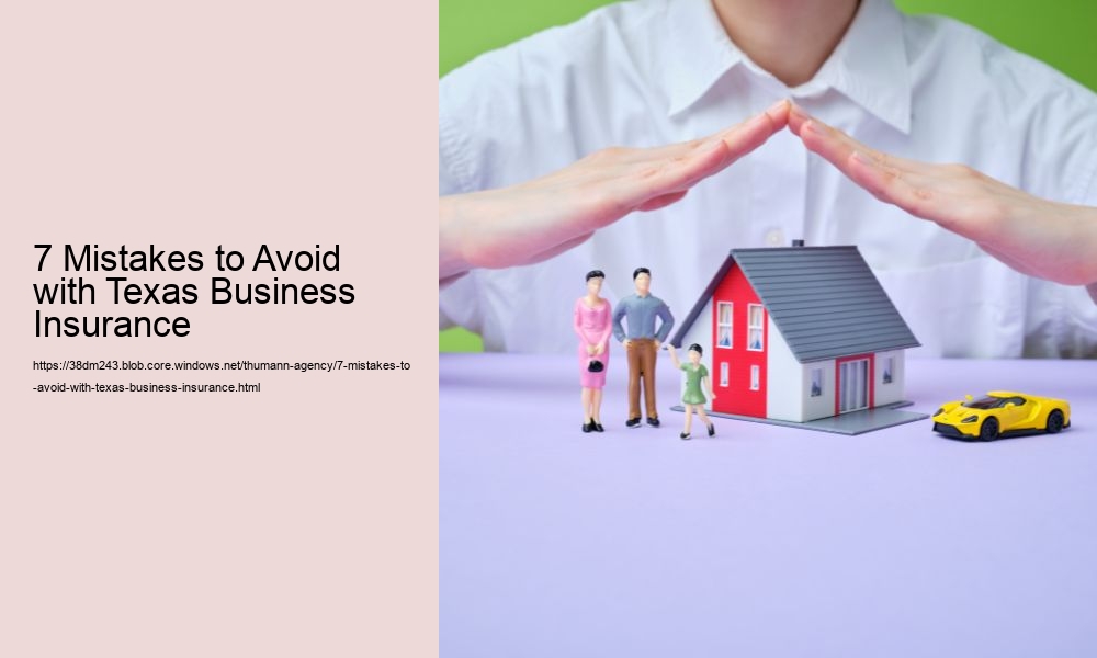 7 Mistakes to Avoid with Texas Business Insurance