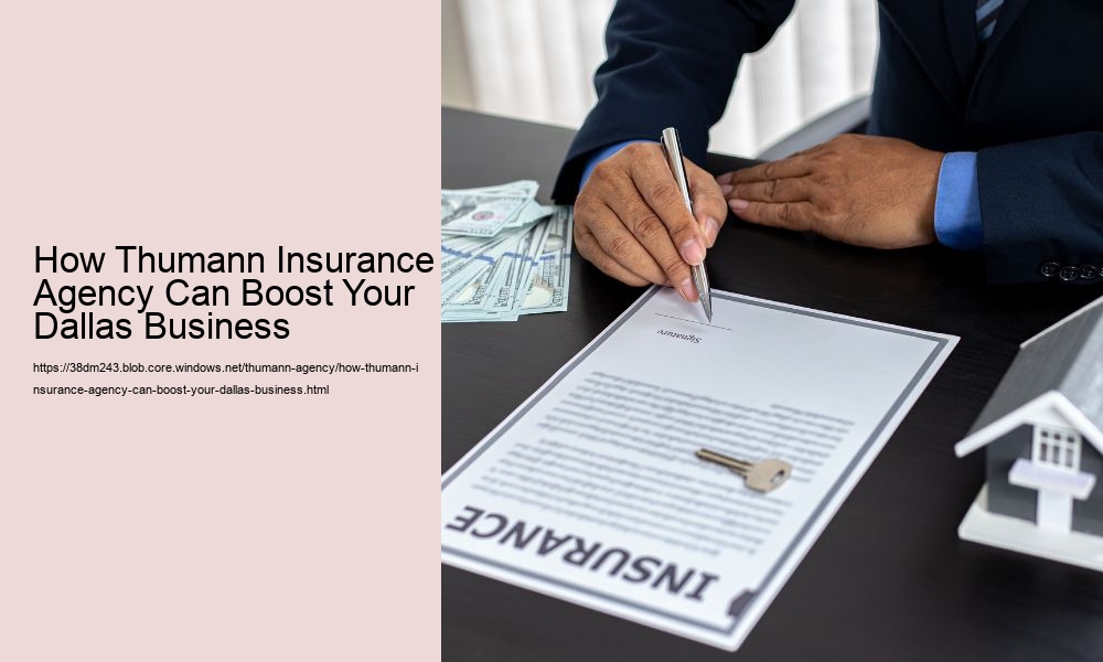 How Thumann Insurance Agency Can Boost Your Dallas Business