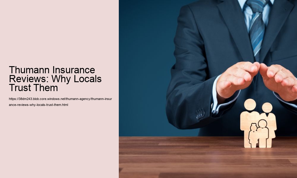 Thumann Insurance Reviews: Why Locals Trust Them