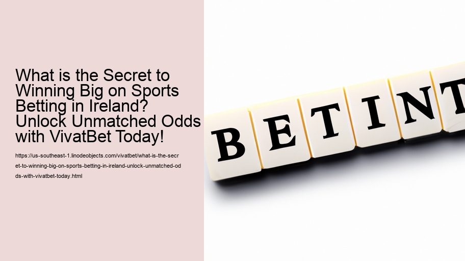 What is the Secret to Winning Big on Sports Betting in Ireland? Unlock Unmatched Odds with VivatBet Today!