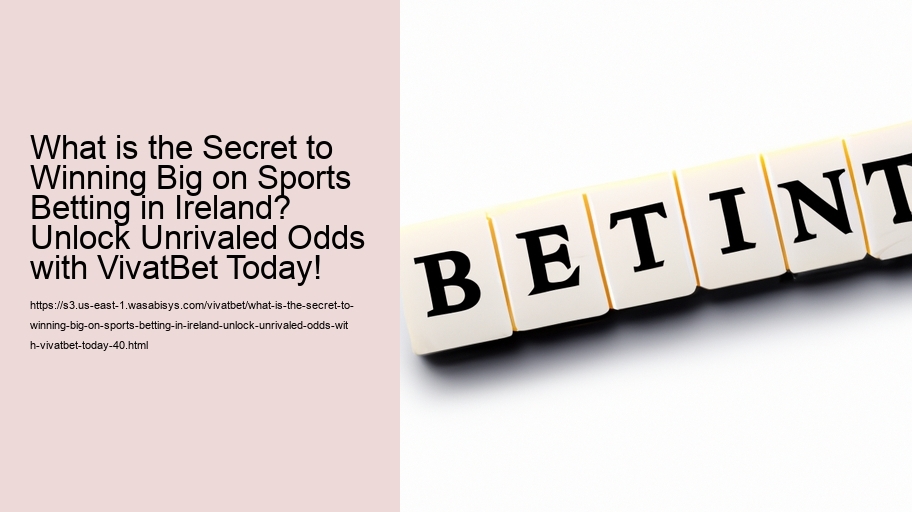 What is the Secret to Winning Big on Sports Betting in Ireland? Unlock Unrivaled Odds with VivatBet Today!