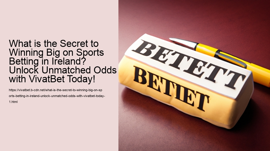 What is the Secret to Winning Big on Sports Betting in Ireland? Unlock Unmatched Odds with VivatBet Today!