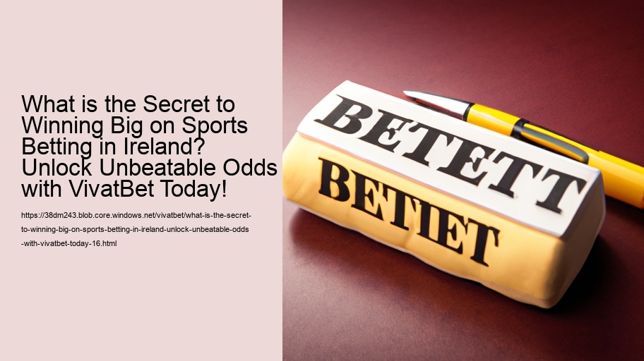 What is the Secret to Winning Big on Sports Betting in Ireland? Unlock Unbeatable Odds with VivatBet Today!