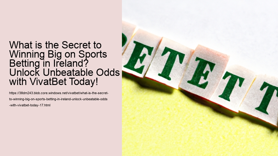 What is the Secret to Winning Big on Sports Betting in Ireland? Unlock Unbeatable Odds with VivatBet Today!